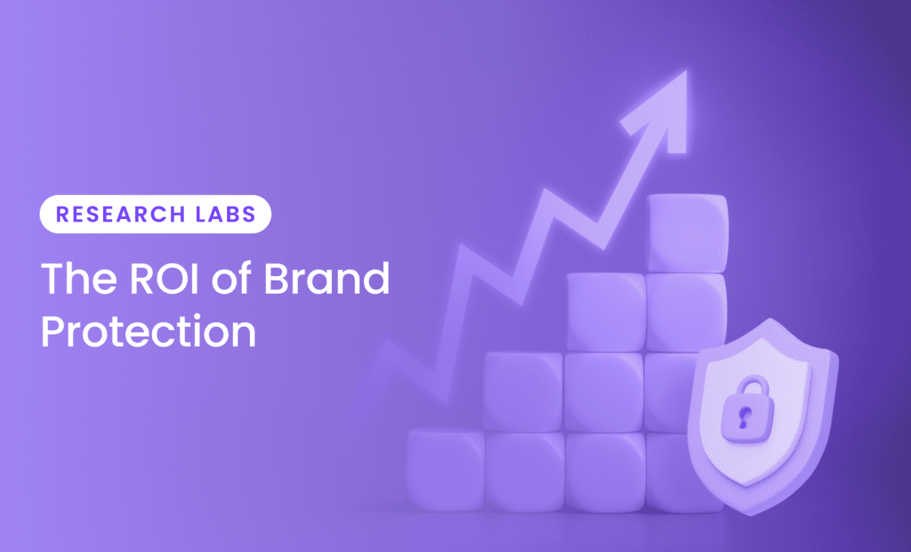 The ROI of Brand Protection: Why Safeguarding Your Brand Pays Off
