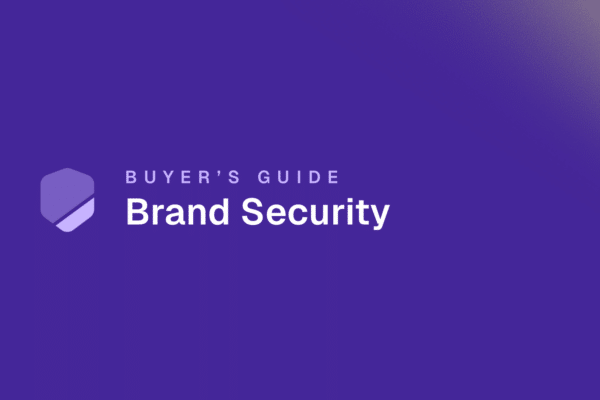Buyer’s Guide: Purchasing a Brand Security Solution
