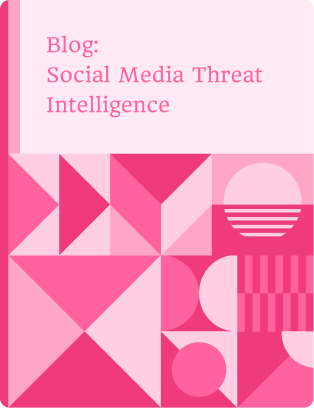 Blog: Social Media Threat Intelligence